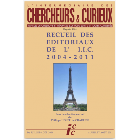 RECUEIL EDITORIAUX ICC 2004-2011 Recueil éditoriaux de l'Intermédiaire des chercheurs et curieux - 2004-2011