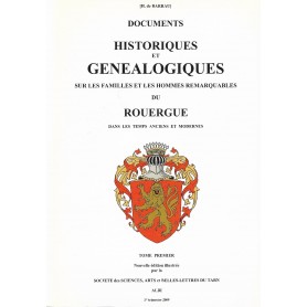 DOCUMENTS HISTORIQUES ET GÉNÉALOGIQUES SUR LES FAMILLES ET LES HOMMES REMARQUABLES DU ROUERGUE Familles remarquables du Rouergue - Tome 1