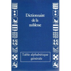 DICTIONNAIRE DE LA NOBLESSE - Table DICTIONNAIRE DE LA NOBLESSE - Table